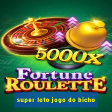 super loto jogo do bicho